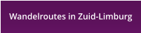 Wandelroutes in Zuid-Limburg